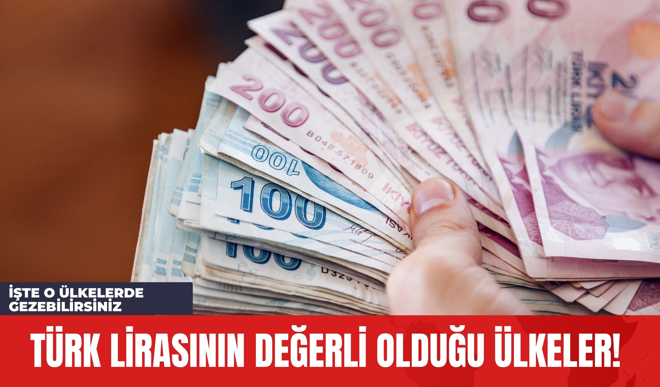 Türk Lirasının Değerli Olduğu Ülkeler! İşte O Ülkelerde Gezebilirsiniz