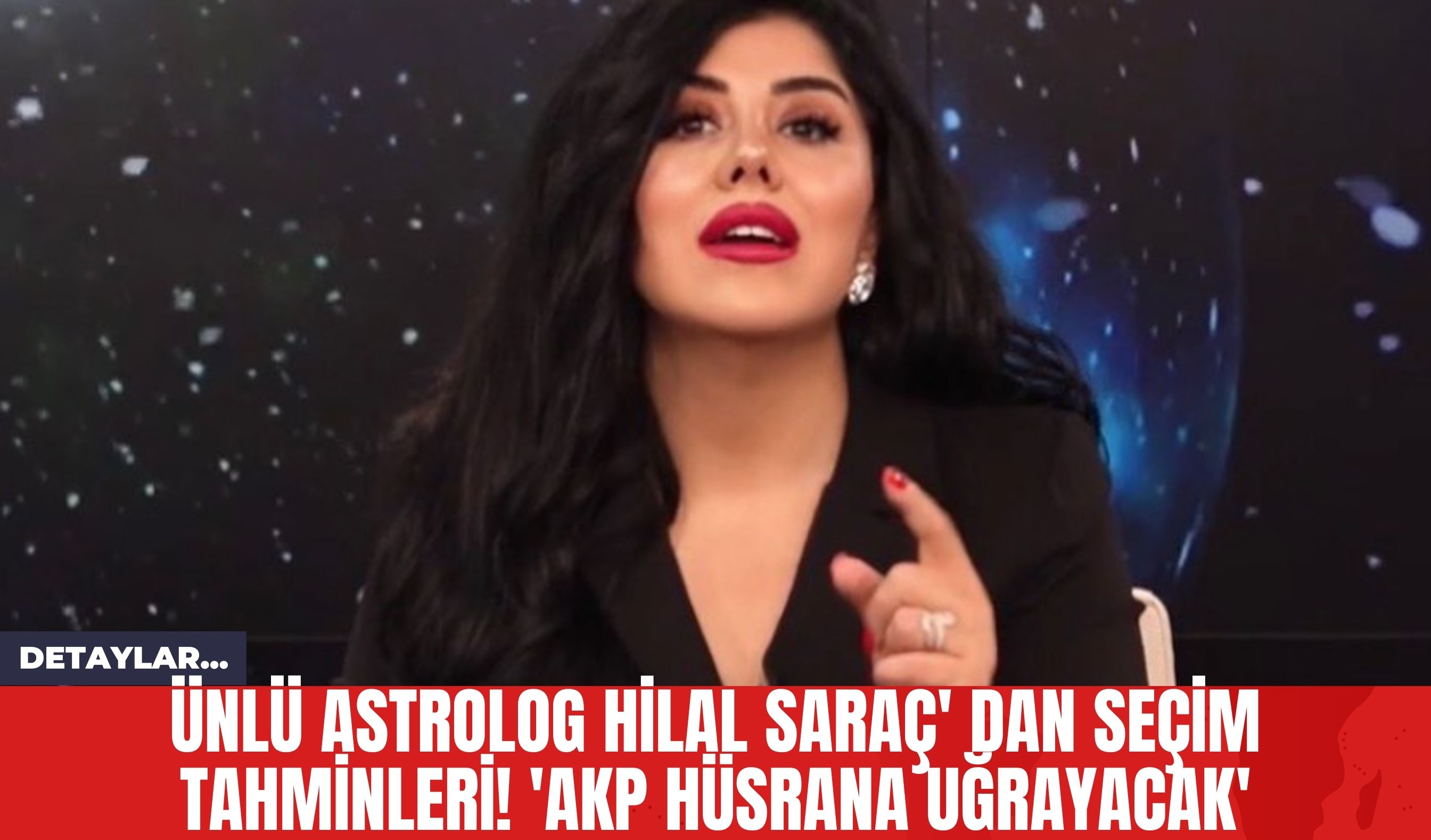 Ünlü Astrolog Hilal Saraç' dan Seçim Tahminleri! 'AKP Hüsrana Uğrayacak'