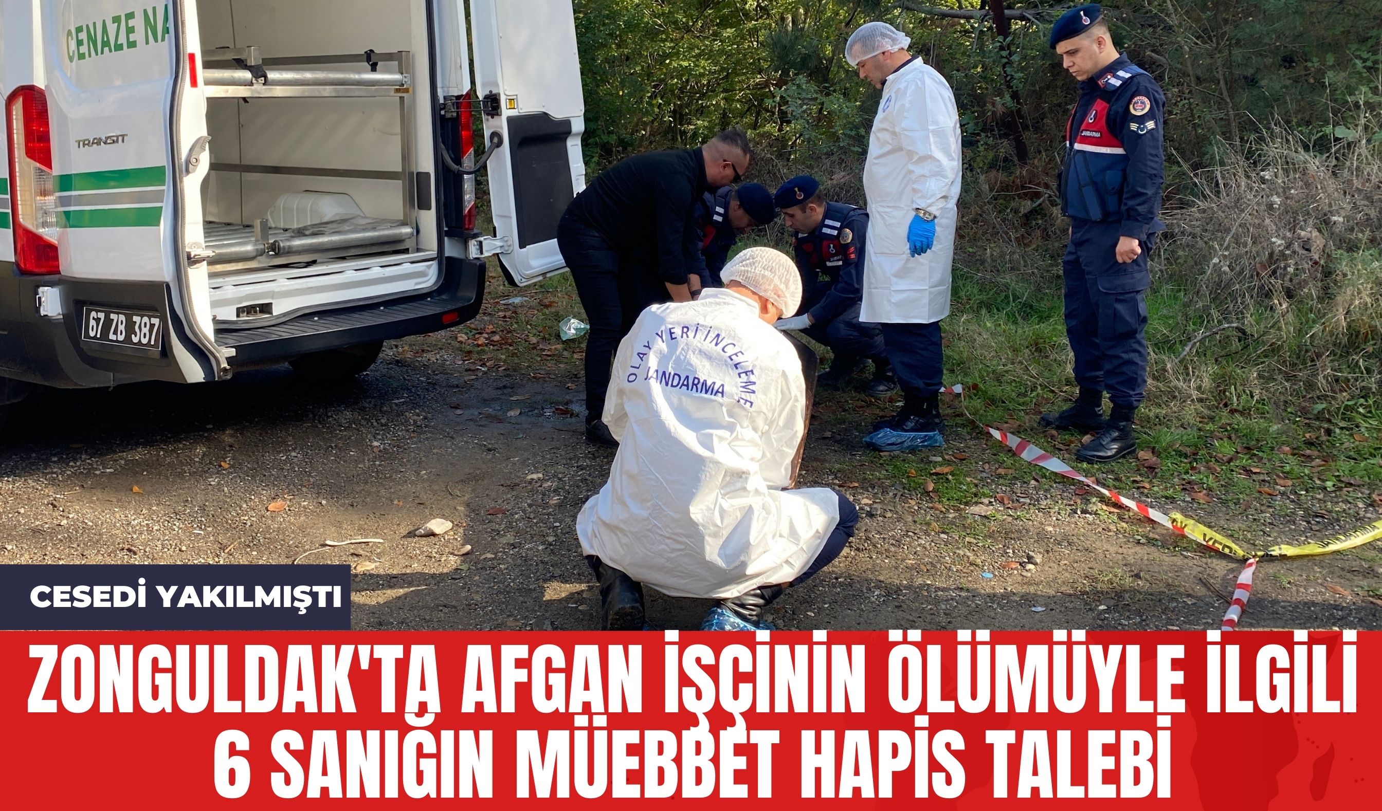 Zonguldak'ta Afgan İşçinin Ölümüyle İlgili 6 Sanığın Müebbet Hapis Talebi: C*sedi Yakılmıştı