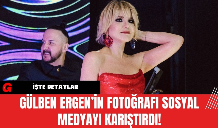 Gülben Ergen’in Fotoğrafı Sosyal Medyayı Karıştırdı!