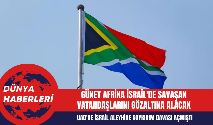 Güney Afrika İsrail'de Savaşan Vatandaşlarını Gözaltına Alacak