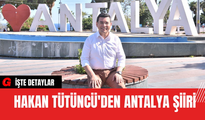 Hakan Tütüncü'den Antalya Şiiri