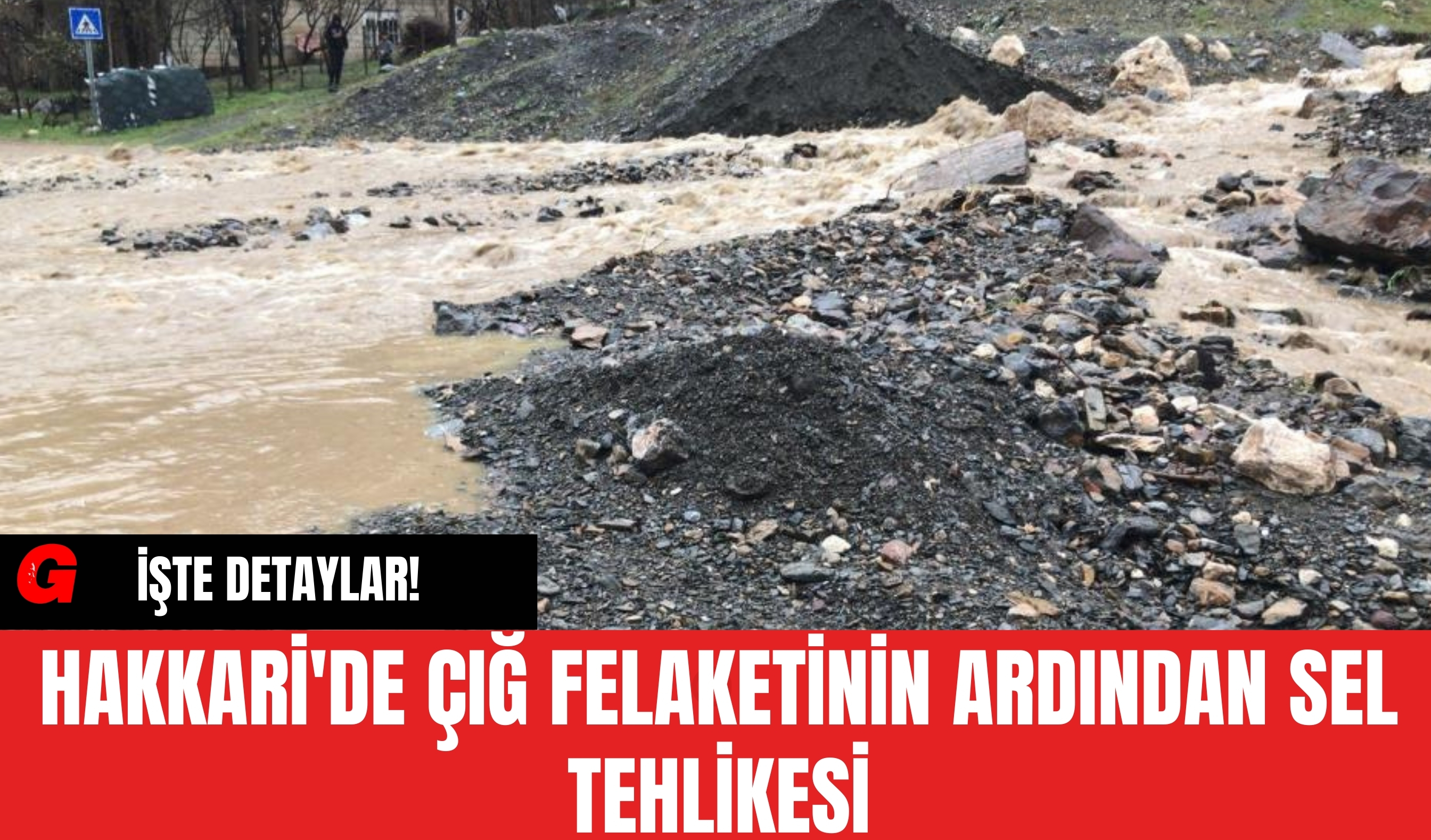 Hakkari'de Çığ Felaketinin Ardından Sel Tehlikesi