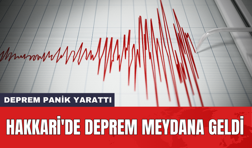 Hakkari'de deprem meydana geldi