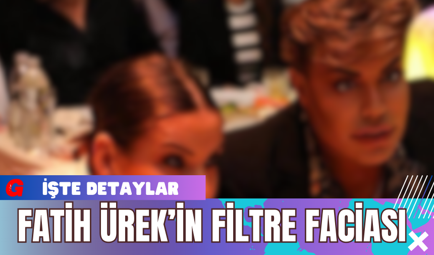 Fatih Ürek’in Filtre Faciası