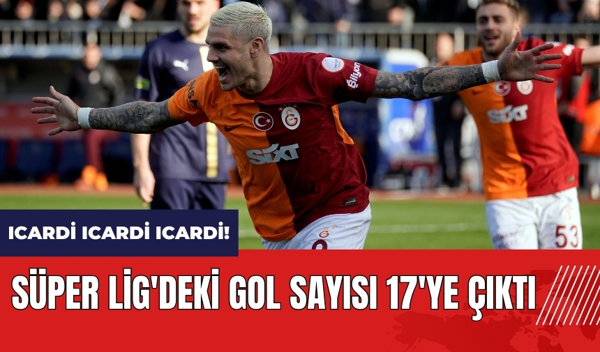 Icardi Icardi Icardi! Süper Lig'deki gol sayısı 17'ye çıktı