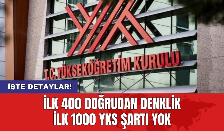 İlk 400 doğrudan denklik ilk 1000 YKS şartı yok