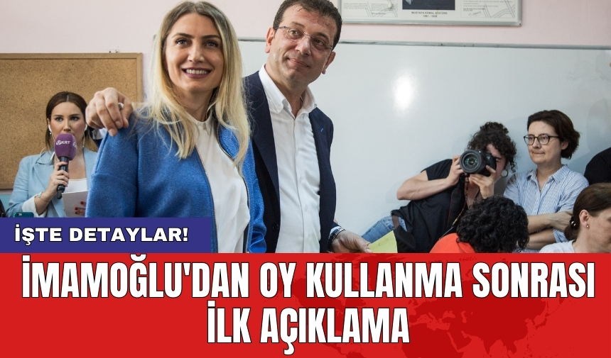 İmamoğlu'dan oy kullanma sonrası ilk açıklama