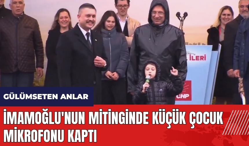 İmamoğlu'nun mitinginde küçük çocuk mikrofonu kaptı