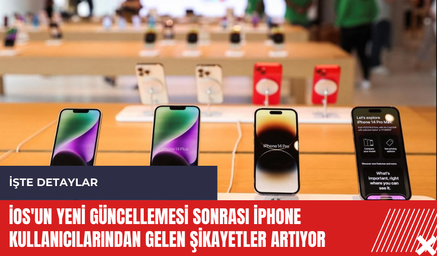 iOS'un yeni güncellemesi sonrası iPhone kullanıcılarından gelen şikayetler artıyor