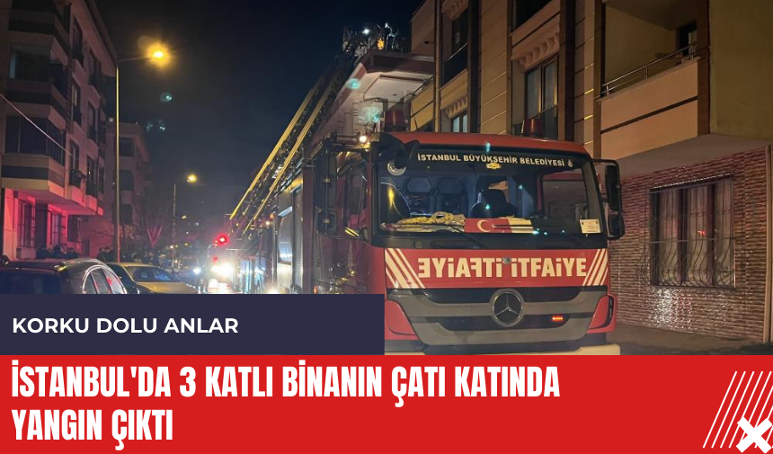 İstanbul'da 3 katlı binanın çatı katında yangın çıktı