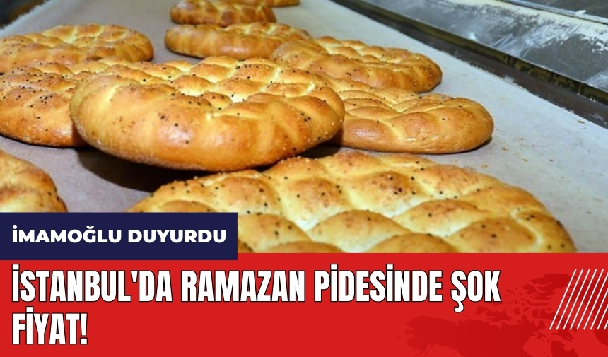 İstanbul'da Ramazan pidesinde şok fiyat! İmamoğlu duyurdu