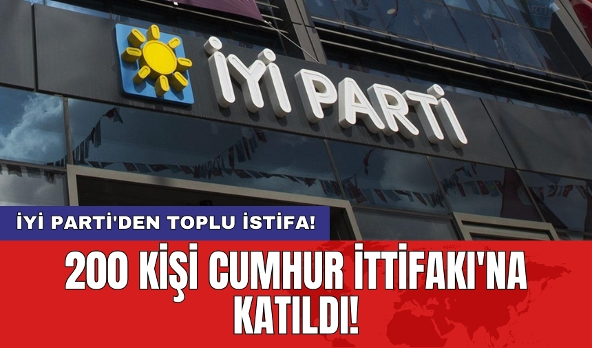 İYİ Parti'den toplu istifa: 200 kişi Cumhur İttifakı'na katıldı!