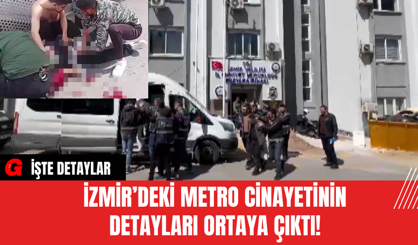 İzmir’deki Metro C*nayetinin Detayları Ortaya Çıktı!