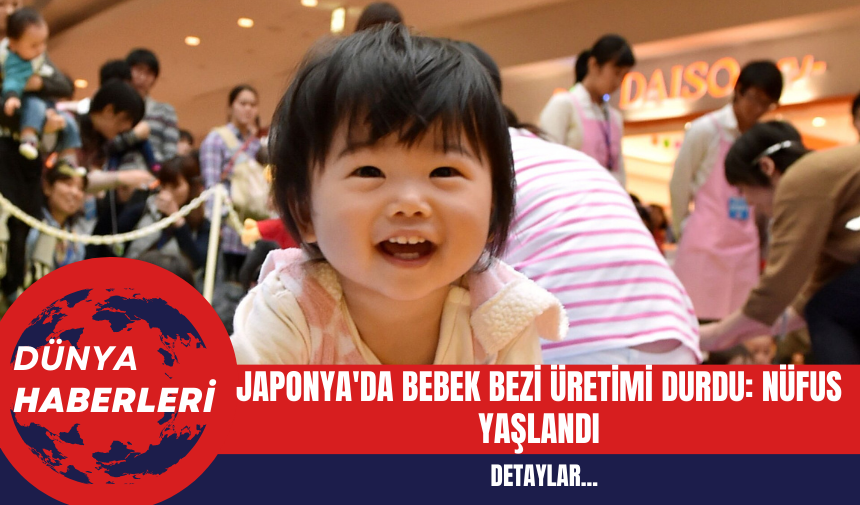 Japonya'da Bebek Bezi Üretimi Durdu: Nüfus Yaşlandı