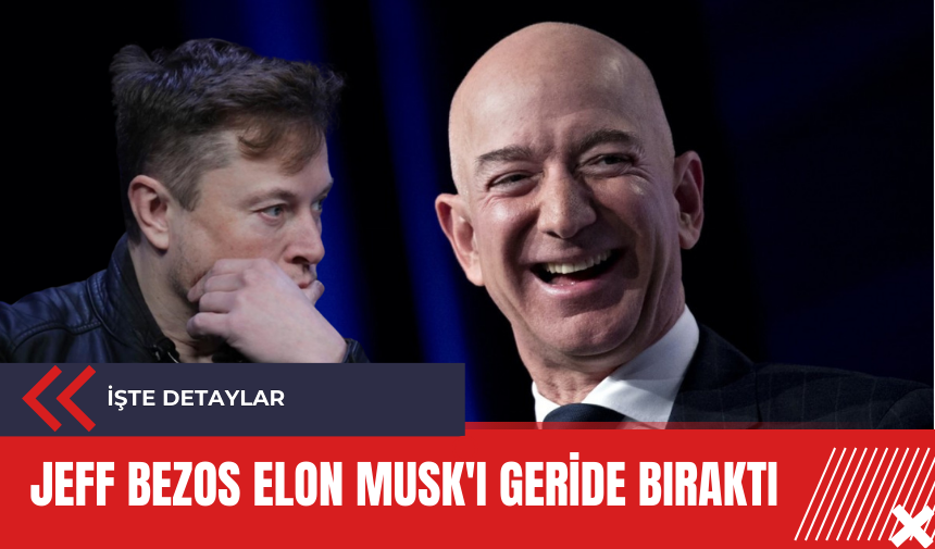 Jeff Bezos Elon Musk'ı geride bıraktı