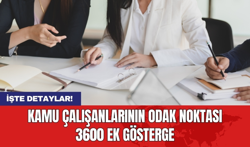 Kamu çalışanlarının odak noktası 3600 ek gösterge