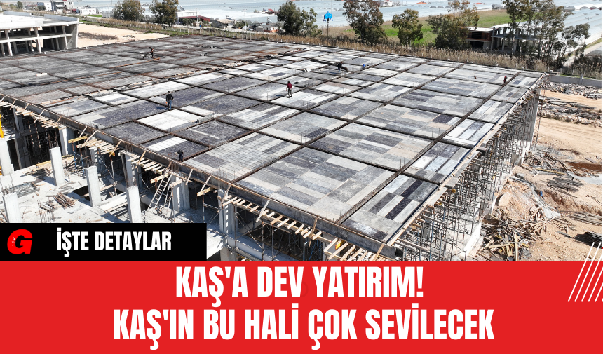 Kaş'a Dev Yatırım! Kaş'ın Bu Hali Çok Sevilecek