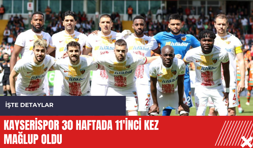 Kayserispor 30 haftada 11'inci kez mağlup oldu