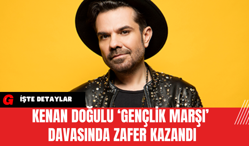 Kenan Doğulu, ‘Gençlik Marşı’ Davasında Zafer Kazandı