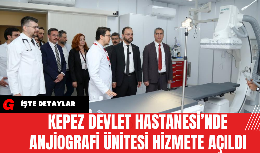 Kepez Devlet Hastanesi’nde Anjiografi Ünitesi Hizmete Açıldı