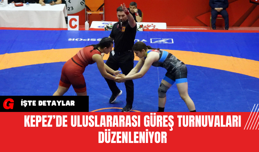 Kepez’de Uluslararası Güreş Turnuvaları Düzenleniyor