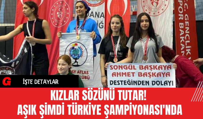 Kızlar Sözünü Tutar! Aşık Şimdi Türkiye Şampiyonası'nda