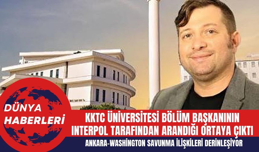 KKTC Üniversitesi Bölüm Başkanının Interpol Tarafından Arandığı Ortaya Çıktı