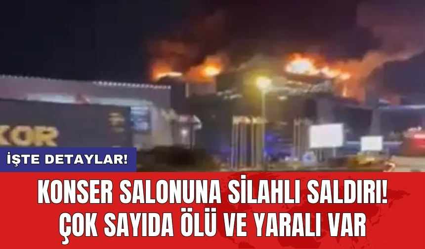 Konser salonuna silahlı saldırı! En az 40 ölü ve 100'den fazla yaralı var