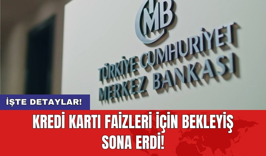 Kredi kartı faizleri için bekleyiş sona erdi!