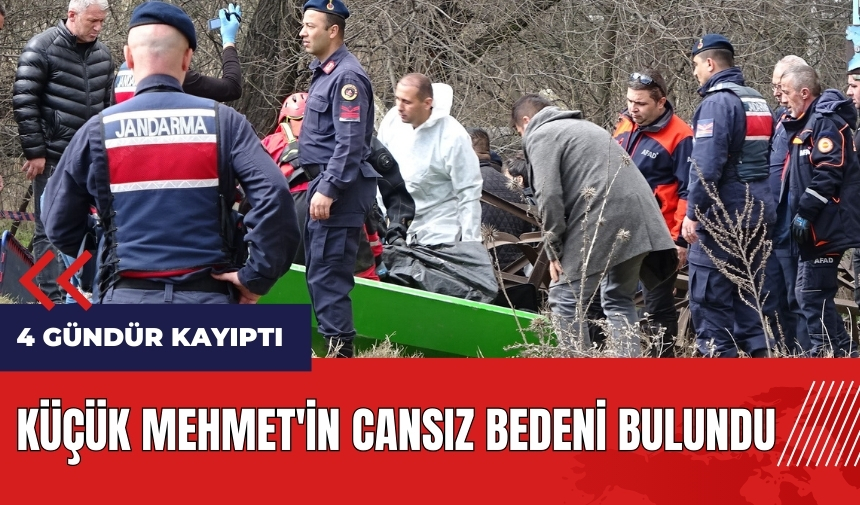 4 gündür kayıp olan küçük Mehmet'in cansız bedeni bulundu