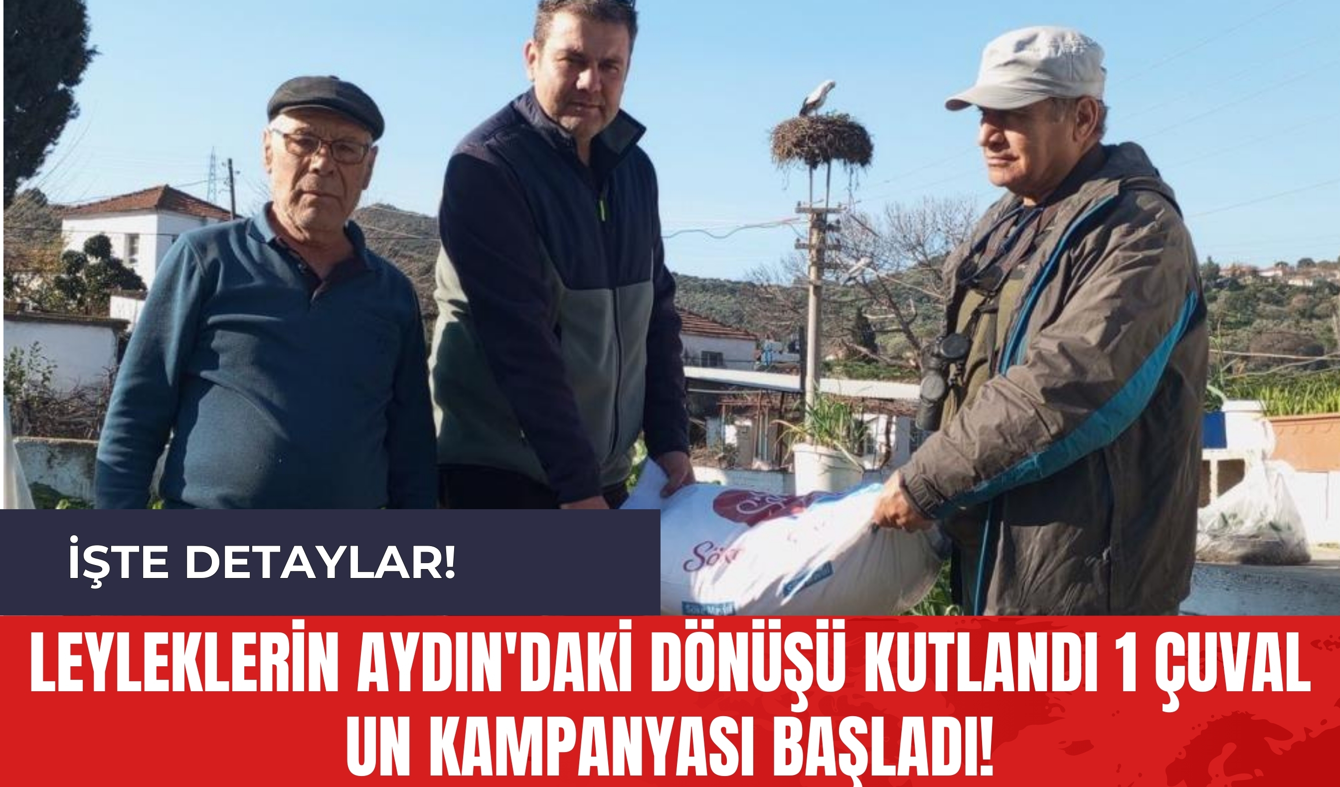 Leyleklerin Aydın'daki Dönüşü Kutlandı 1 Çuval Un Kampanyası Başladı!