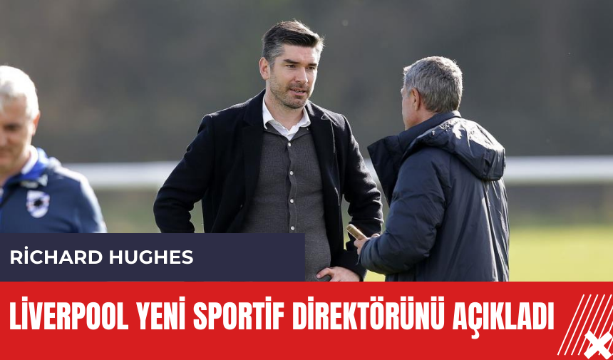 Liverpool yeni sportif direktörünü açıkladı