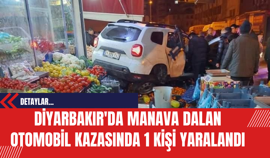 Diyarbakır'da Manava Dalan Otomobil Kazasında 1 Kişi Yaralandı