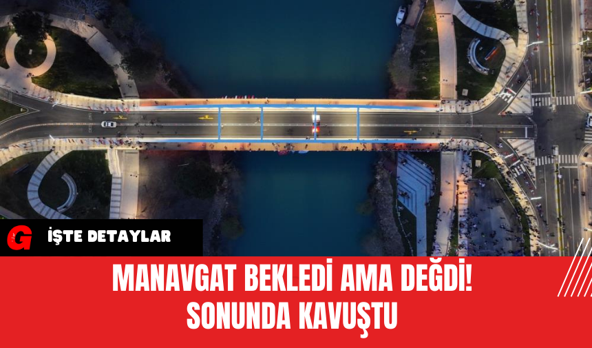 Manavgat Bekledi Ama Değdi! Sonunda Kavuştu