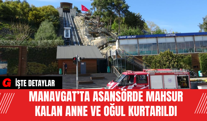 Manavgat’ta Asansörde Mahsur Kalan Anne ve Oğul Kurtarıldı