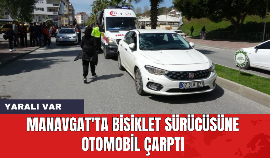 Manavgat'ta bisiklet sürücüsüne otomobil çarptı