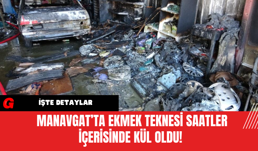 Manavgat’ta Ekmek Teknesi Saatler İçerisinde Kül Oldu!