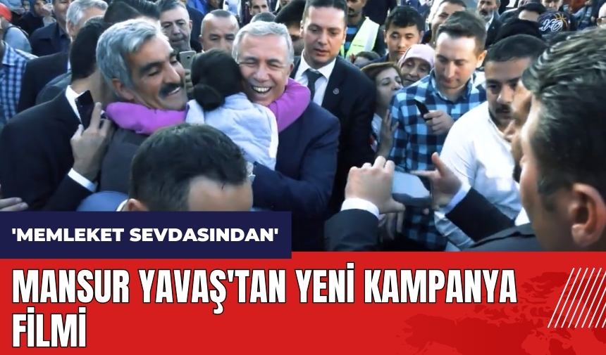 Mansur Yavaş'tan yeni kampanya filmi