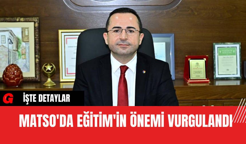 MATSO'da Eğitim'in Önemi Vurgulandı