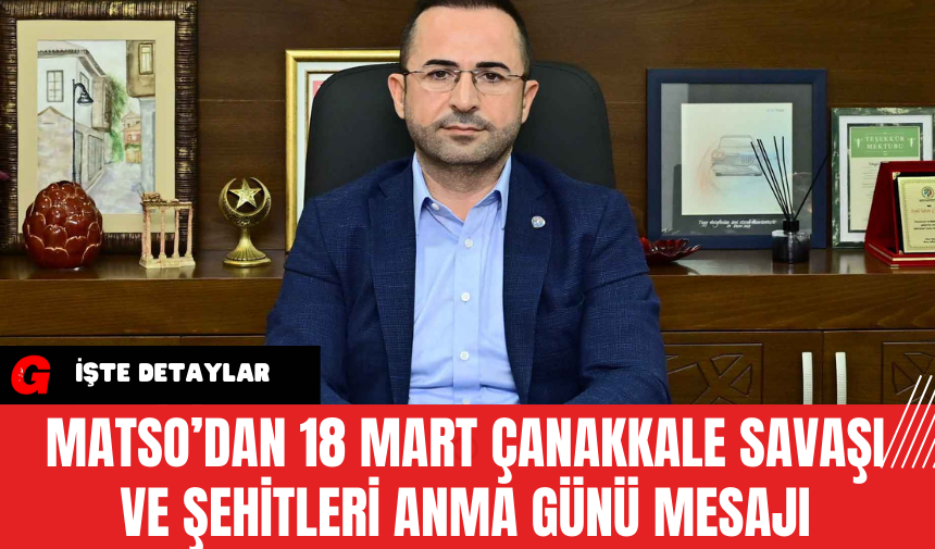 MATSO’dan 18 Mart Çanakkale Savaşı ve Şehitleri Anma Günü Mesajı