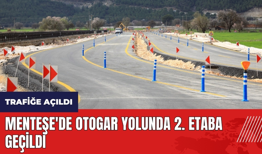 Menteşe'de otogar yolunda 2. etaba geçildi