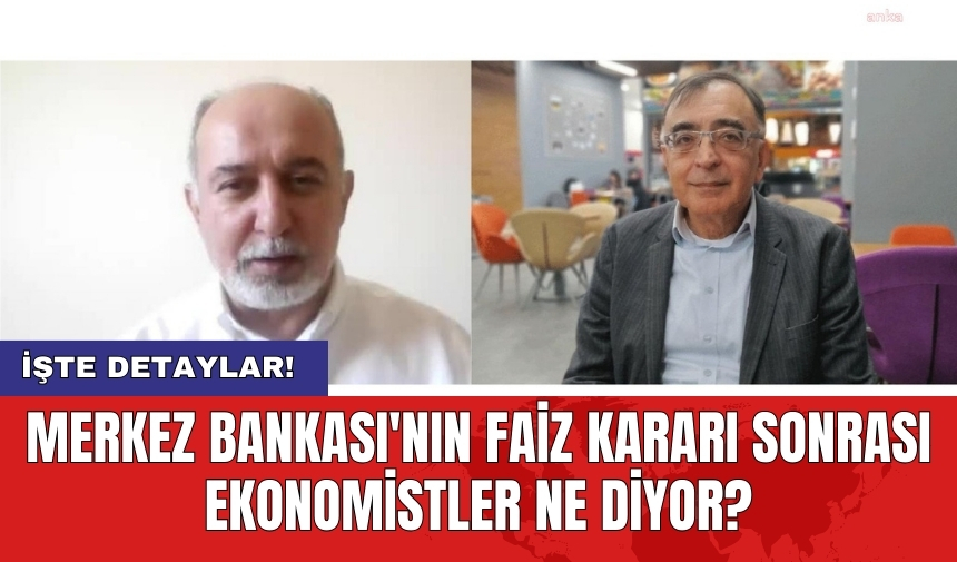 Merkez Bankası'nın faiz kararı sonrası ekonomistler ne diyor?