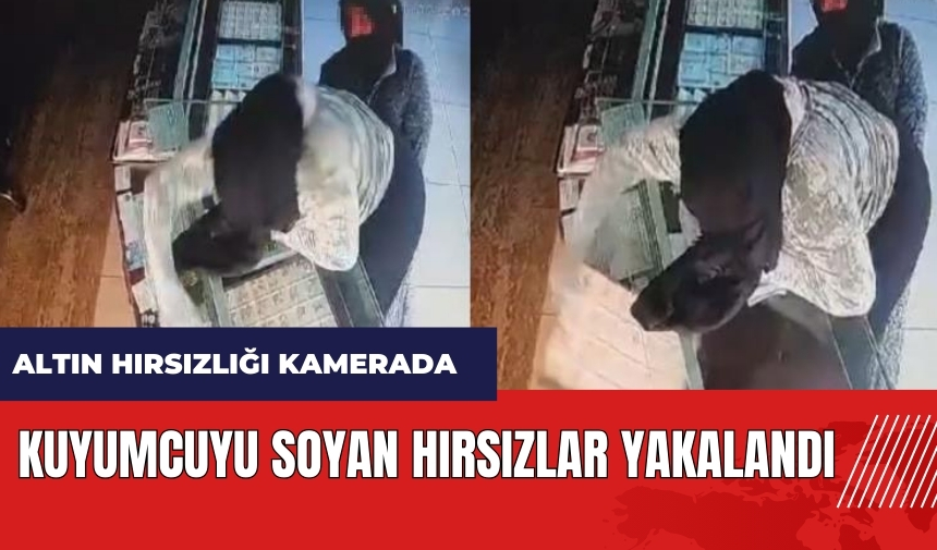 Mersin'de kuyumcuyu soyan hırsızlar yakalandı