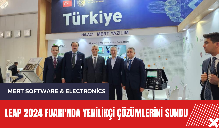 Mert Software & Electronics: LEAP 2024 Fuarı'nda yenilikçi çözümlerini sundu