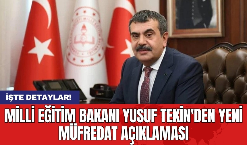 Milli Eğitim Bakanı Yusuf Tekin'den yeni müfredat açıklaması