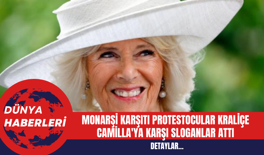 Monarşi Karşıtı Protestocular Kraliçe Camilla'ya Karşı Sloganlar Attı