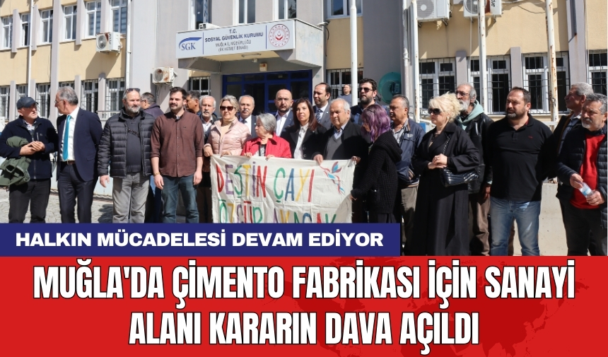 Muğla'da çimento fabrikası için sanayi alanı kararın dava açıldı