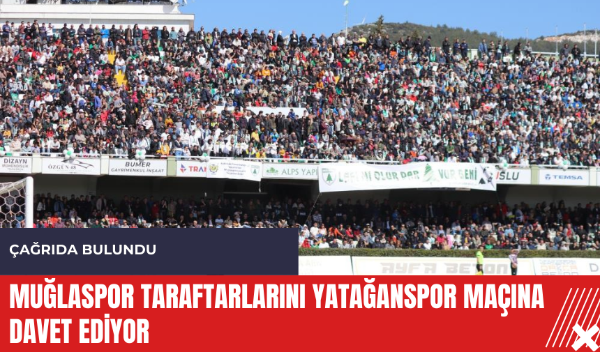 Muğlaspor taraftarlarını Yatağanspor maçına davet ediyor