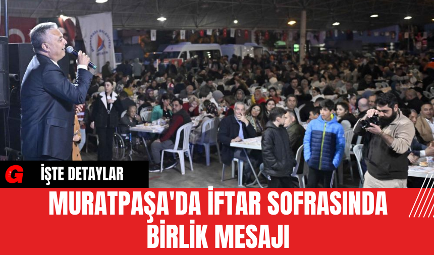 Muratpaşa'da İftar Sofrasında Birlik Mesajı